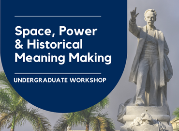 Space, Power and Historical Meaning Making. Undergraduate Workshop. Background image: statue of Jose Marti.